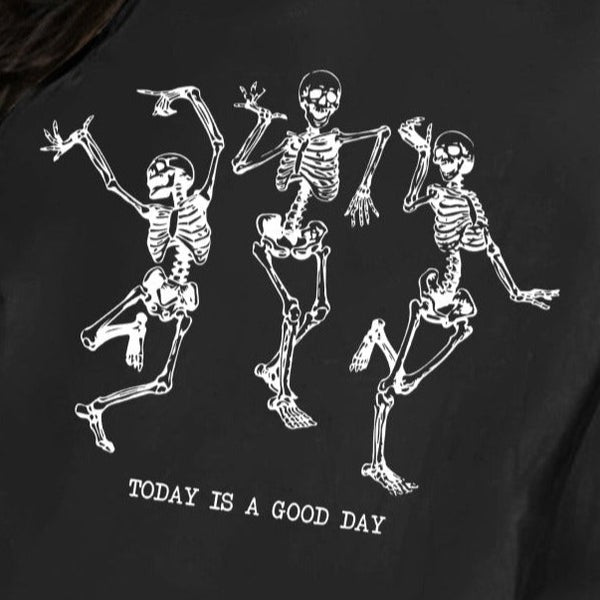 TODAY IS A GOOD DAY Sweatshirt